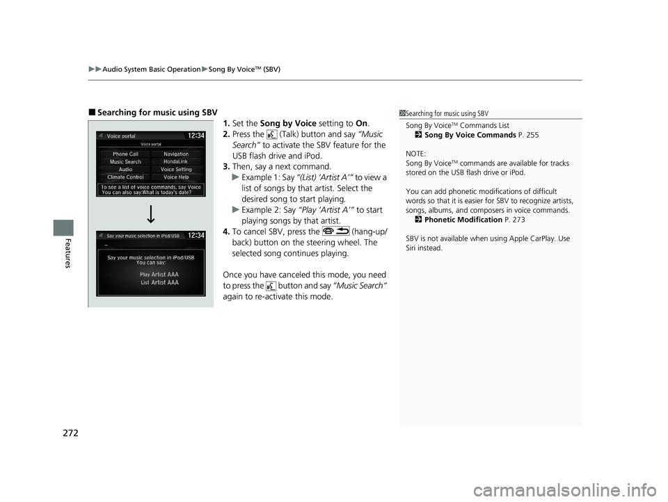 HONDA CIVIC SEDAN 2021 Owners Manual (in English) uuAudio System Basic Operation uSong By VoiceTM (SBV)
272
Features
■Searching for mu sic using SBV
1.Set the Song by Voice setting to On.
2. Press the (Talk) button and say “Music
Search” HONDA CIVIC SEDAN 2021 Owners Manual (in English) uuAudio System Basic Operation uSong By VoiceTM (SBV)
272
Features
■Searching for mu sic using SBV
1.Set the Song by Voice setting to On.
2. Press the (Talk) button and say “Music
Search”