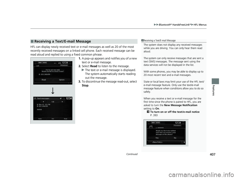 HONDA CIVIC SEDAN 2021 Owners Manual (in English) Continued407
uuBluetooth ® HandsFreeLink ®u HFL Menus
Features
HFL can display newly received text or e- mail messages as well as 20 of the most
recently received messages on a linked ce ll phone. HONDA CIVIC SEDAN 2021 Owners Manual (in English) Continued407
uuBluetooth ® HandsFreeLink ®u HFL Menus
Features
HFL can display newly received text or e- mail messages as well as 20 of the most
recently received messages on a linked ce ll phone.