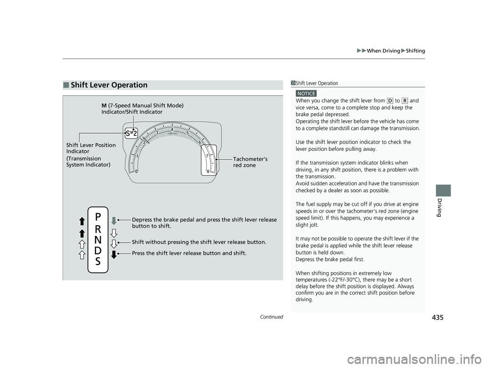 HONDA CIVIC SEDAN 2021 Owners Manual (in English) Continued435
uuWhen Driving uShifting
Driving
■Shift Lever Operation1Shift Lever Operation
NOTICE
When you change the shift lever from (D to ( R and
vice versa, come to a complete stop and keep the HONDA CIVIC SEDAN 2021 Owners Manual (in English) Continued435
uuWhen Driving uShifting
Driving
■Shift Lever Operation1Shift Lever Operation
NOTICE
When you change the shift lever from (D to ( R and
vice versa, come to a complete stop and keep the