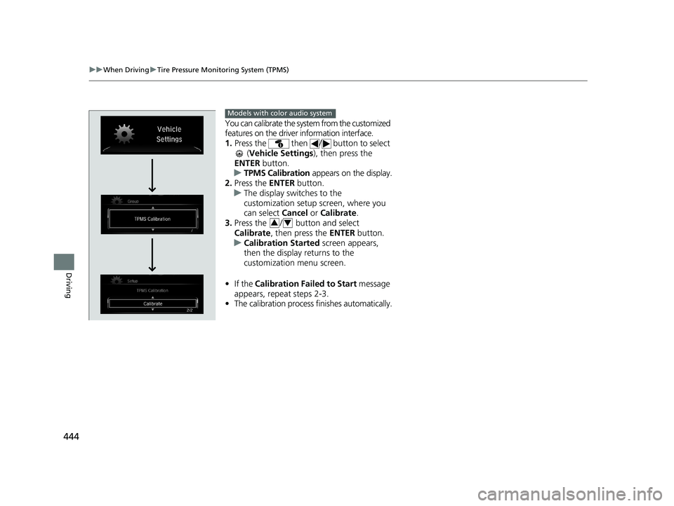 HONDA CIVIC SEDAN 2021 Owners Manual (in English) 444
uuWhen Driving uTire Pressure Monitoring System (TPMS)
Driving
You can calibrate the system from the customized
features on the driver information interface.
1. Press the then / button to sel HONDA CIVIC SEDAN 2021 Owners Manual (in English) 444
uuWhen Driving uTire Pressure Monitoring System (TPMS)
Driving
You can calibrate the system from the customized
features on the driver information interface.
1. Press the then / button to sel