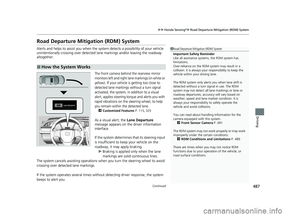 HONDA CIVIC SEDAN 2021 Owners Manual (in English) 487
uuHonda Sensing ®u Road Departure Mitigation (RDM) System
Continued
Driving
Road Departure Mitigation (RDM) System
Alerts and helps to assist you when the system detects a possibility of your veh HONDA CIVIC SEDAN 2021 Owners Manual (in English) 487
uuHonda Sensing ®u Road Departure Mitigation (RDM) System
Continued
Driving
Road Departure Mitigation (RDM) System
Alerts and helps to assist you when the system detects a possibility of your veh