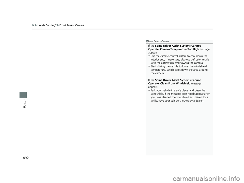 HONDA CIVIC SEDAN 2021 Owners Manual (in English) uuHonda Sensing ®u Front Sensor Camera
492
Driving
1Front Sensor Camera
If the Some Driver Assist Systems Cannot
Operate: Camera Temperature Too High message
appears:
•Use the climate control sy HONDA CIVIC SEDAN 2021 Owners Manual (in English) uuHonda Sensing ®u Front Sensor Camera
492
Driving
1Front Sensor Camera
If the Some Driver Assist Systems Cannot
Operate: Camera Temperature Too High message
appears:
•Use the climate control sy