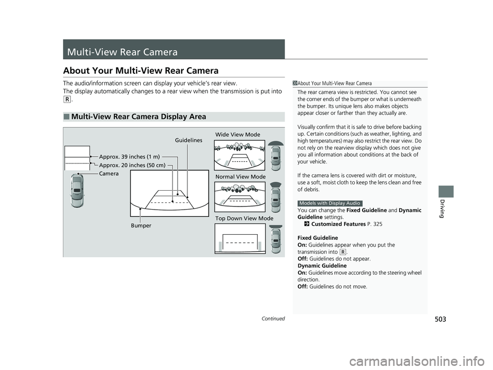 HONDA CIVIC SEDAN 2021 Owners Manual (in English) 503Continued
Driving
Multi-View Rear Camera
About Your Multi-View Rear Camera
The audio/information screen can display your vehicle’s rear view.
The display automatically changes to a rear view whe HONDA CIVIC SEDAN 2021 Owners Manual (in English) 503Continued
Driving
Multi-View Rear Camera
About Your Multi-View Rear Camera
The audio/information screen can display your vehicle’s rear view.
The display automatically changes to a rear view whe