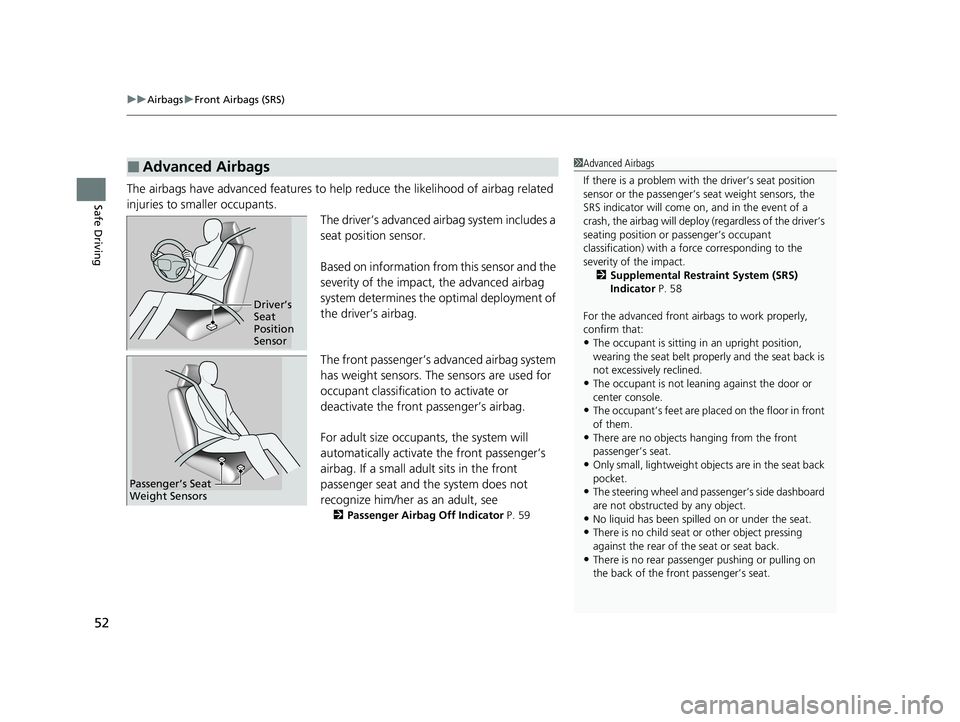 HONDA CIVIC SEDAN 2021 (in English) Workshop Manual uuAirbags uFront Airbags (SRS)
52
Safe DrivingThe airbags have advanced features to help reduce the likelihood of airbag related
injuries to smaller occupants.
The driver’s advanced airbag system i HONDA CIVIC SEDAN 2021 (in English) Workshop Manual uuAirbags uFront Airbags (SRS)
52
Safe DrivingThe airbags have advanced features to help reduce the likelihood of airbag related
injuries to smaller occupants.
The driver’s advanced airbag system i