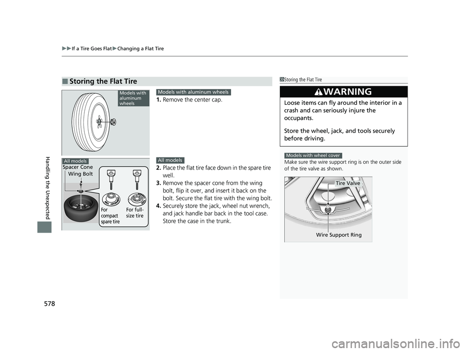 HONDA CIVIC SEDAN 2021 Owners Manual (in English) uuIf a Tire Goes Flat uChanging a Flat Tire
578
Handling the Unexpected
1. Remove the center cap.
2. Place the flat tire face down in the spare tire
well.
3. Remove the spacer cone from the wing
bo HONDA CIVIC SEDAN 2021 Owners Manual (in English) uuIf a Tire Goes Flat uChanging a Flat Tire
578
Handling the Unexpected
1. Remove the center cap.
2. Place the flat tire face down in the spare tire
well.
3. Remove the spacer cone from the wing
bo