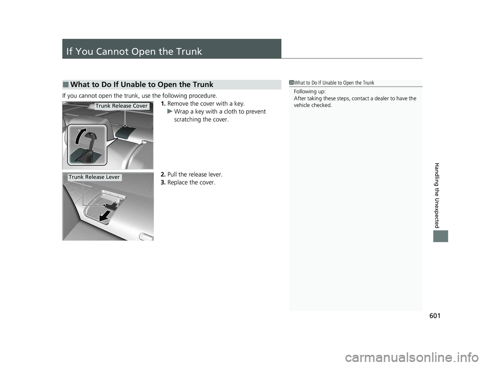 HONDA CIVIC SEDAN 2021 Owners Manual (in English) 601
Handling the Unexpected
If You Cannot Open the Trunk
If you cannot open the trunk, use the following procedure.1.Remove the cover with a key.
u Wrap a key with a cloth to prevent
scratching the c HONDA CIVIC SEDAN 2021 Owners Manual (in English) 601
Handling the Unexpected
If You Cannot Open the Trunk
If you cannot open the trunk, use the following procedure.1.Remove the cover with a key.
u Wrap a key with a cloth to prevent
scratching the c