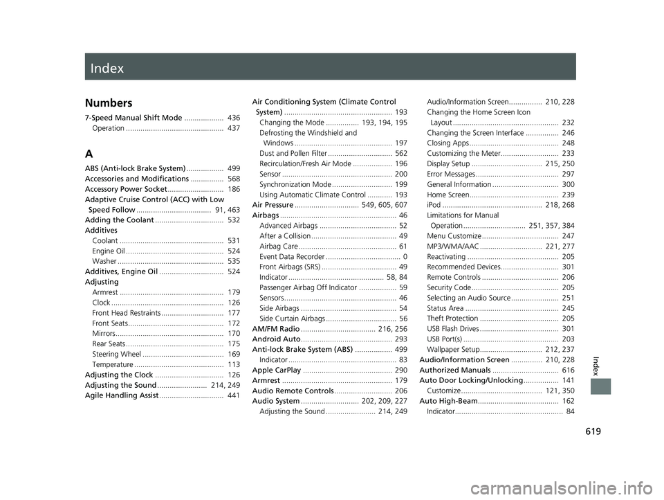 HONDA CIVIC SEDAN 2021 Owners Manual (in English) Index
619
Index
Index
Numbers
7-Speed Manual Shift Mode................... 436
Operation ............................................... 437
A
ABS (Anti-lock Brake System) .................. 499
Ac HONDA CIVIC SEDAN 2021 Owners Manual (in English) Index
619
Index
Index
Numbers
7-Speed Manual Shift Mode................... 436
Operation ............................................... 437
A
ABS (Anti-lock Brake System) .................. 499
Ac