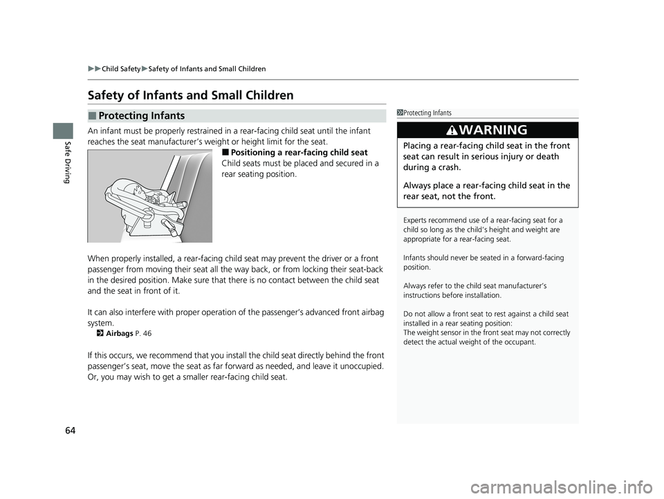 HONDA CIVIC SEDAN 2021 (in English) Repair Manual 64
uuChild Safety uSafety of Infants and Small Children
Safe Driving
Safety of Infants and Small Children
An infant must be properly restrained in a rear-facing child seat until the infant
reaches HONDA CIVIC SEDAN 2021 (in English) Repair Manual 64
uuChild Safety uSafety of Infants and Small Children
Safe Driving
Safety of Infants and Small Children
An infant must be properly restrained in a rear-facing child seat until the infant
reaches