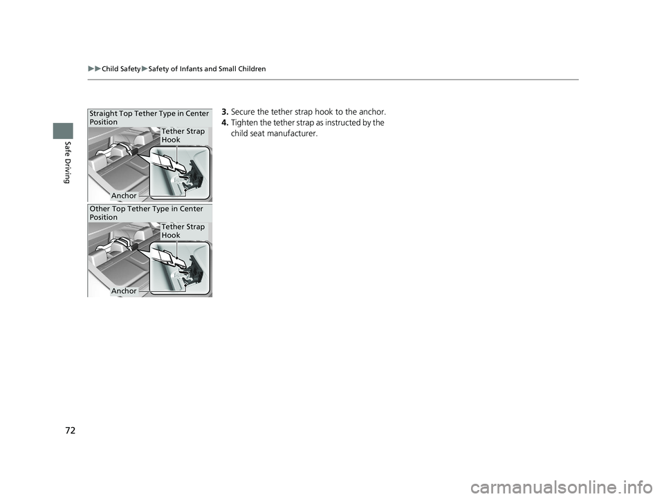 HONDA CIVIC SEDAN 2021 (in English) Manual PDF 72
uuChild Safety uSafety of Infants and Small Children
Safe Driving
3. Secure the tether strap hook to the anchor.
4. Tighten the tether strap as instructed by the
child seat manufacturer.Straight T HONDA CIVIC SEDAN 2021 (in English) Manual PDF 72
uuChild Safety uSafety of Infants and Small Children
Safe Driving
3. Secure the tether strap hook to the anchor.
4. Tighten the tether strap as instructed by the
child seat manufacturer.Straight T