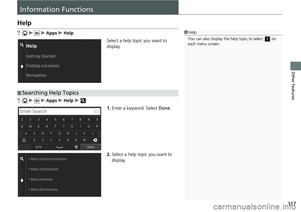 HONDA CIVIC SEDAN 2021  Navigation Manual (in English) 117
Other Features
Information Functions
Help
H   u          u     Apps     u    Help
Select a help topic you want to 
disp
lay.
H    u          u     Apps     u    Help    u    
1.Enter 
a keyword. S