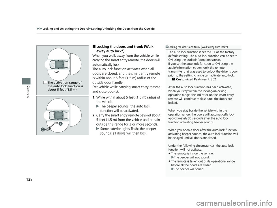 HONDA CLARITY FUEL CELL 2021 Owners Manual (in English) uuLocking and Unlocking the Doors uLocking/Unlocking the Doors from the Outside
138
Controls
■Locking the doors and trunk (Walk
away auto lock ®)
When you walk away from the vehicle while
carryin HONDA CLARITY FUEL CELL 2021 Owners Manual (in English) uuLocking and Unlocking the Doors uLocking/Unlocking the Doors from the Outside
138
Controls
■Locking the doors and trunk (Walk
away auto lock ®)
When you walk away from the vehicle while
carryin