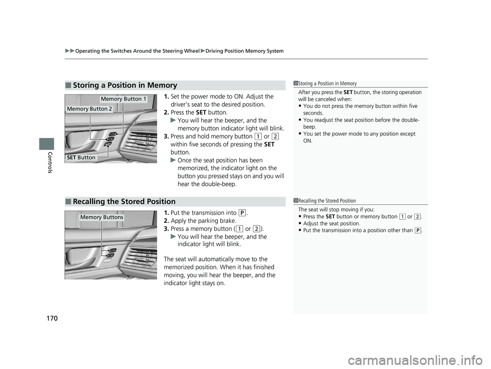 HONDA CLARITY FUEL CELL 2021 Owners Manual (in English) uuOperating the Switches Around the Steering Wheel uDriving Position Memory System
170
Controls
1. Set the power mode to ON. Adjust the
driver’s seat to the desired position.
2. Press the SET butt HONDA CLARITY FUEL CELL 2021 Owners Manual (in English) uuOperating the Switches Around the Steering Wheel uDriving Position Memory System
170
Controls
1. Set the power mode to ON. Adjust the
driver’s seat to the desired position.
2. Press the SET butt