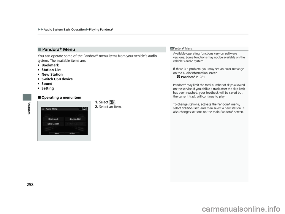 HONDA CLARITY FUEL CELL 2021 Owners Manual (in English) uuAudio System Basic Operation uPlaying Pandora ®
258
Features
You can operate some of the Pandora ® menu items from your vehicle’s audio
system. The available items are:
• Bookmark
• Station HONDA CLARITY FUEL CELL 2021 Owners Manual (in English) uuAudio System Basic Operation uPlaying Pandora ®
258
Features
You can operate some of the Pandora ® menu items from your vehicle’s audio
system. The available items are:
• Bookmark
• Station