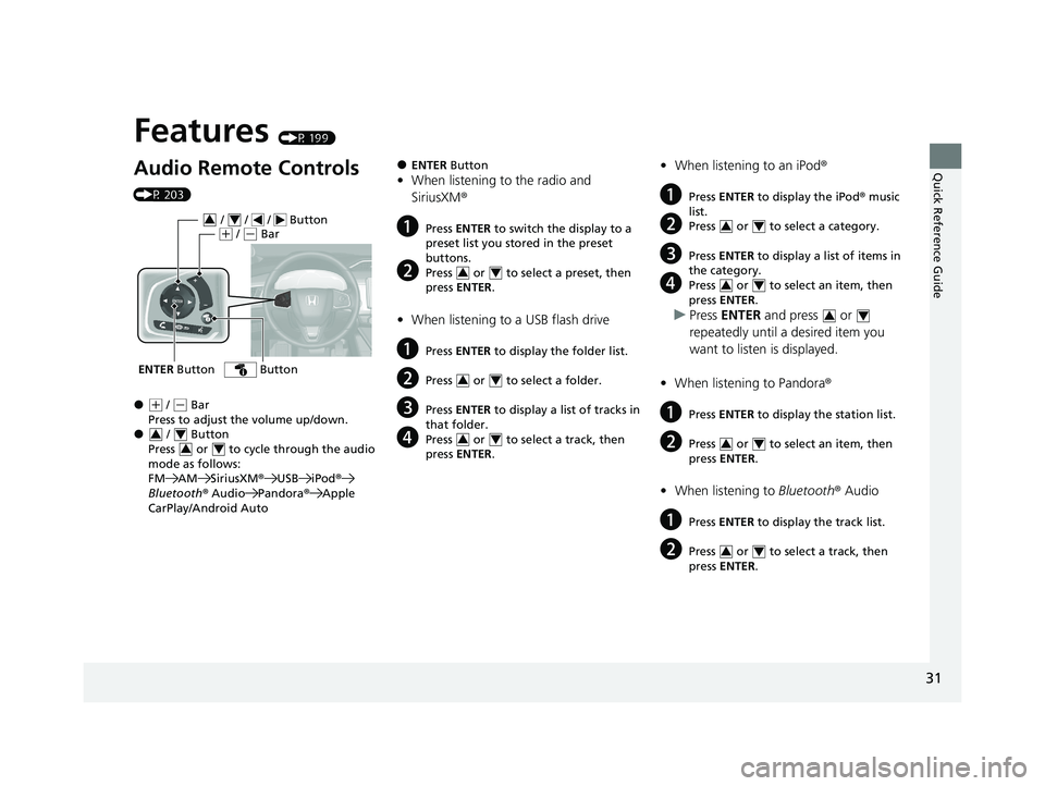 HONDA CLARITY FUEL CELL 2021 (in English) Owners Guide Quick Reference Guide
31
Features (P 199)
Audio Remote Controls
(P 203)
●(+ / (- Bar
Press to adjust the volume up/down.
● / Button
Press or to cycl e through the audio
mode as follows:
FM HONDA CLARITY FUEL CELL 2021 (in English) Owners Guide Quick Reference Guide
31
Features (P 199)
Audio Remote Controls
(P 203)
●(+ / (- Bar
Press to adjust the volume up/down.
● / Button
Press or to cycl e through the audio
mode as follows:
FM