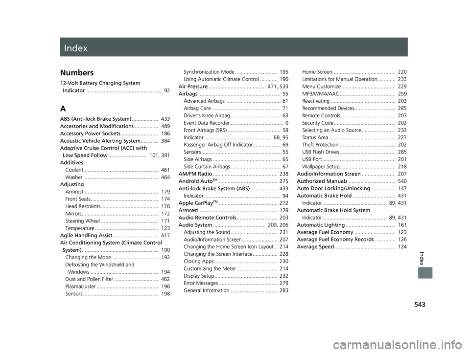 HONDA CLARITY FUEL CELL 2021  Owners Manual (in English) Index
543
Index
Index
Numbers
12-Volt Battery Charging System Indicator ...................................................  92
A
ABS (Anti-lock Brake System) ..................  433
Accessories and M