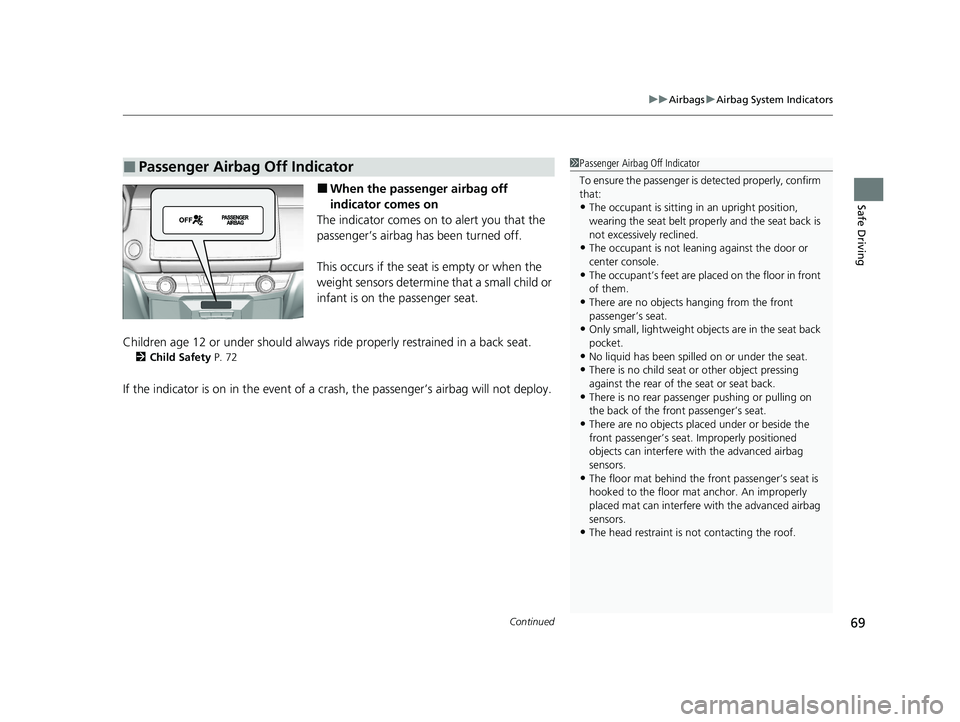 HONDA CLARITY FUEL CELL 2021 (in English) Manual PDF Continued69
uuAirbags uAirbag System Indicators
Safe Driving■When the passenger airbag off
indicator comes on
The indicator comes on to alert you that the
passenger’s airbag has been turned off. HONDA CLARITY FUEL CELL 2021 (in English) Manual PDF Continued69
uuAirbags uAirbag System Indicators
Safe Driving■When the passenger airbag off
indicator comes on
The indicator comes on to alert you that the
passenger’s airbag has been turned off.