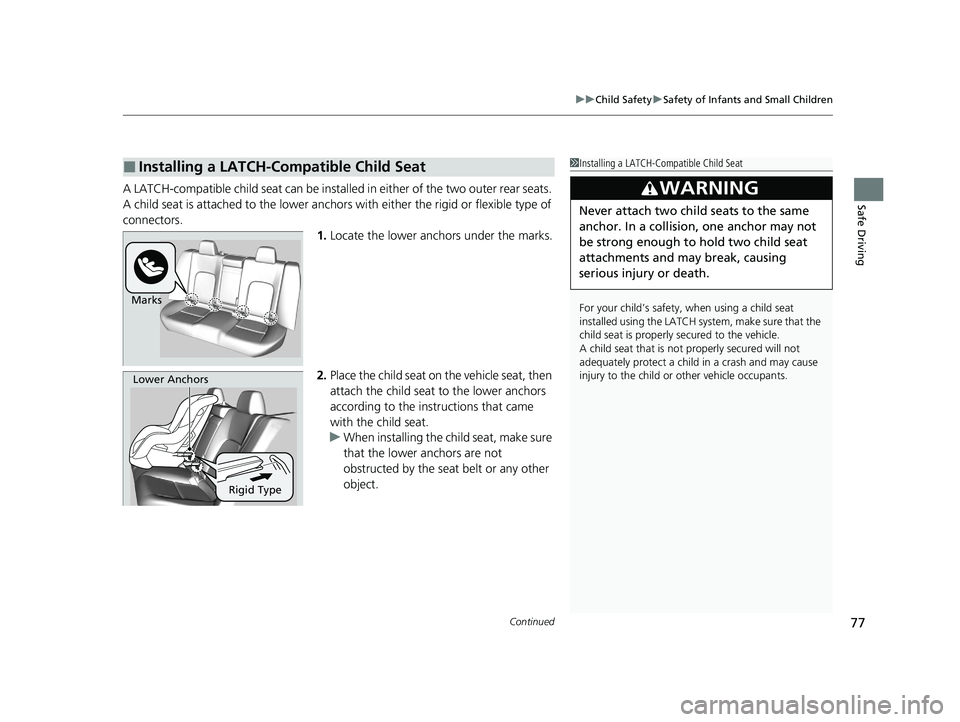 HONDA CLARITY FUEL CELL 2021 (in English) Manual PDF Continued77
uuChild Safety uSafety of Infants and Small Children
Safe DrivingA LATCH-compatible child seat can be installe d in either of the two outer rear seats.
A child seat is attached to th e lo HONDA CLARITY FUEL CELL 2021 (in English) Manual PDF Continued77
uuChild Safety uSafety of Infants and Small Children
Safe DrivingA LATCH-compatible child seat can be installe d in either of the two outer rear seats.
A child seat is attached to th e lo