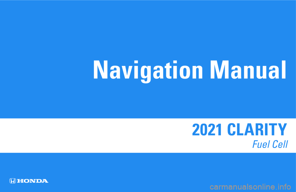 HONDA CLARITY FUEL CELL 2021  Navigation Manual (in English) 2021 CLARITY 
Fuel Cell 
Navigation Manual 