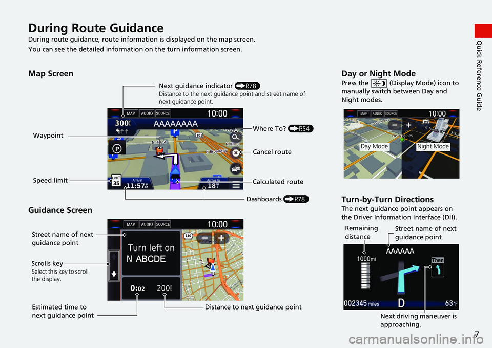 HONDA CLARITY FUEL CELL 2021 Navigation Manual (in English) 7
Quick Reference GuideDuring Route Guidance
During route guidance, route information is displayed on the map screen.
You can see the detailed information on the turn information screen.
Map Screen
G HONDA CLARITY FUEL CELL 2021 Navigation Manual (in English) 7
Quick Reference GuideDuring Route Guidance
During route guidance, route information is displayed on the map screen.
You can see the detailed information on the turn information screen.
Map Screen
G