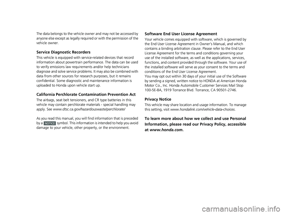 HONDA CLARITY PLUG-IN 2021 Owners Manual (in English) The data belongs to the vehicle owner and may not be accessed by
anyone else except as legally required or with the permission of the
vehicle owner.
Service Diagnostic Recorders
This vehicle is equi HONDA CLARITY PLUG-IN 2021 Owners Manual (in English) The data belongs to the vehicle owner and may not be accessed by
anyone else except as legally required or with the permission of the
vehicle owner.
Service Diagnostic Recorders
This vehicle is equi