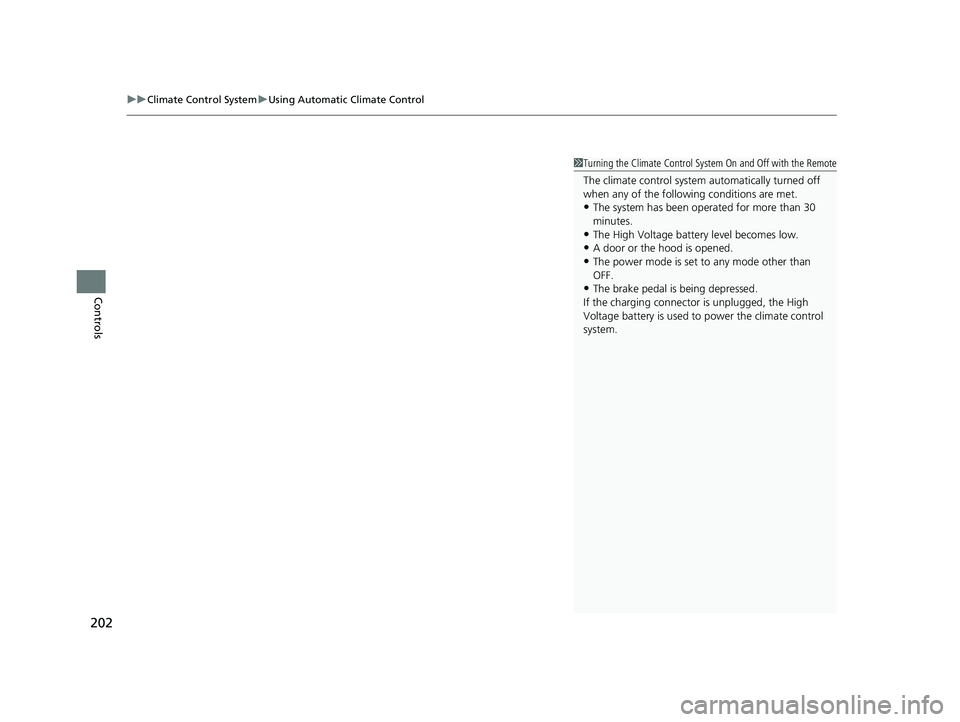 HONDA CLARITY PLUG-IN 2021  Owners Manual (in English) uuClimate Control System uUsing Automatic Climate Control
202
Controls
1Turning the Climate Control System On and Off with the Remote
The climate control system automatically turned off 
when any of t