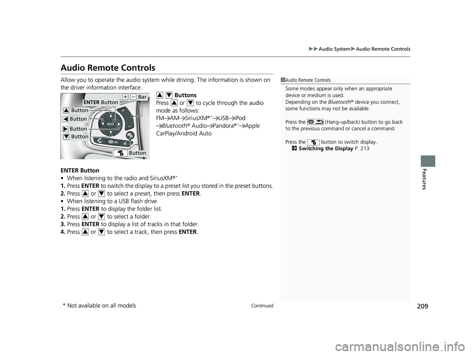 HONDA CLARITY PLUG-IN 2021 Owners Manual (in English) 209
uuAudio System uAudio Remote Controls
Continued
Features
Audio Remote Controls
Allow you to operate the audio system whil e driving. The information is shown on
the driver information interface. HONDA CLARITY PLUG-IN 2021 Owners Manual (in English) 209
uuAudio System uAudio Remote Controls
Continued
Features
Audio Remote Controls
Allow you to operate the audio system whil e driving. The information is shown on
the driver information interface.