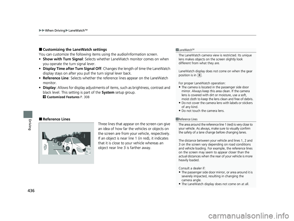 HONDA CLARITY PLUG-IN 2021  Owners Manual (in English) uuWhen Driving uLaneWatchTM
436
Driving
■Customizing the LaneWatch settings
You can customize the following items  using the audio/information screen.
• Show with Turn Signal : Selects whether Lan
