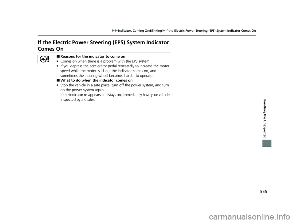 HONDA CLARITY PLUG-IN 2021 Owners Manual (in English) 555
uuIndicator, Coming On/Blinking uIf the Electric Power Steering (EPS) System Indicator Comes On
Handling the Unexpected
If the Electric Power Steeri ng (EPS) System Indicator
Comes On
■Reasons HONDA CLARITY PLUG-IN 2021 Owners Manual (in English) 555
uuIndicator, Coming On/Blinking uIf the Electric Power Steering (EPS) System Indicator Comes On
Handling the Unexpected
If the Electric Power Steeri ng (EPS) System Indicator
Comes On
■Reasons