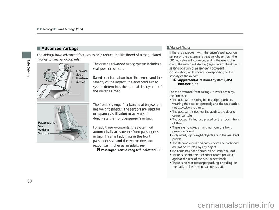 HONDA CLARITY PLUG-IN 2021 (in English) Repair Manual uuAirbags uFront Airbags (SRS)
60
Safe DrivingThe airbags have advanced features to help reduce the likelihood of airbag related
injuries to smaller occupants.
The driver’s advanced airbag system i HONDA CLARITY PLUG-IN 2021 (in English) Repair Manual uuAirbags uFront Airbags (SRS)
60
Safe DrivingThe airbags have advanced features to help reduce the likelihood of airbag related
injuries to smaller occupants.
The driver’s advanced airbag system i