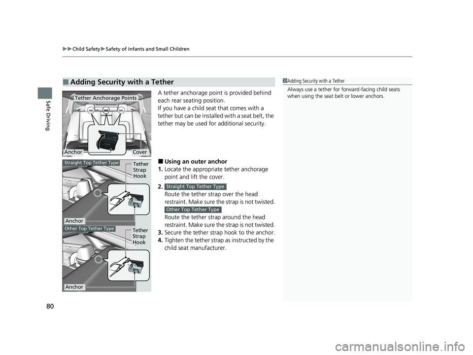 HONDA CLARITY PLUG-IN 2021 (in English) Manual Online uuChild Safety uSafety of Infants and Small Children
80
Safe DrivingA tether anchorage point is provided behind
each rear seating position.
If you have a child seat that comes with a
tether but can HONDA CLARITY PLUG-IN 2021 (in English) Manual Online uuChild Safety uSafety of Infants and Small Children
80
Safe DrivingA tether anchorage point is provided behind
each rear seating position.
If you have a child seat that comes with a
tether but can