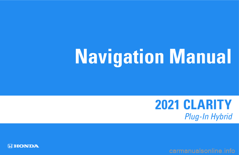 HONDA CLARITY PLUG-IN 2021  Navigation Manual (in English) 2021 CLARITY 
Plug-In Hybrid
Navigation Manual 