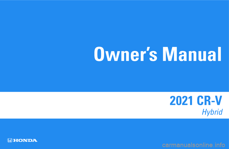 HONDA CR-V 2021  Owners Manual (in English) 2021 CR-V 
Hybrid
Owner’s Manual 