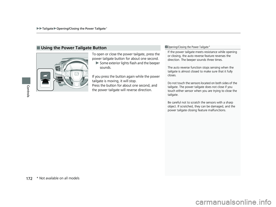 HONDA CR-V 2021 Owners Manual (in English) uuTailgate uOpening/Closing the Power Tailgate*
172
Controls
To open or close the pow er tailgate, press the
power tailgate button for about one second. u Some exterior lights flash and the beeper
s HONDA CR-V 2021 Owners Manual (in English) uuTailgate uOpening/Closing the Power Tailgate*
172
Controls
To open or close the pow er tailgate, press the
power tailgate button for about one second. u Some exterior lights flash and the beeper
s
