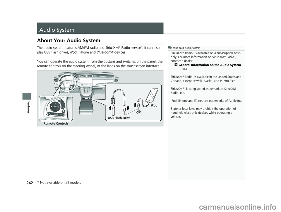HONDA CR-V 2021 Owners Manual (in English) 242
Features
Audio System
About Your Audio System
The audio system features AM/FM radio and SiriusXM® Radio service*. It can also
play USB flash drives, iPod, iPhone and Bluetooth® devices.
You ca HONDA CR-V 2021 Owners Manual (in English) 242
Features
Audio System
About Your Audio System
The audio system features AM/FM radio and SiriusXM® Radio service*. It can also
play USB flash drives, iPod, iPhone and Bluetooth® devices.
You ca