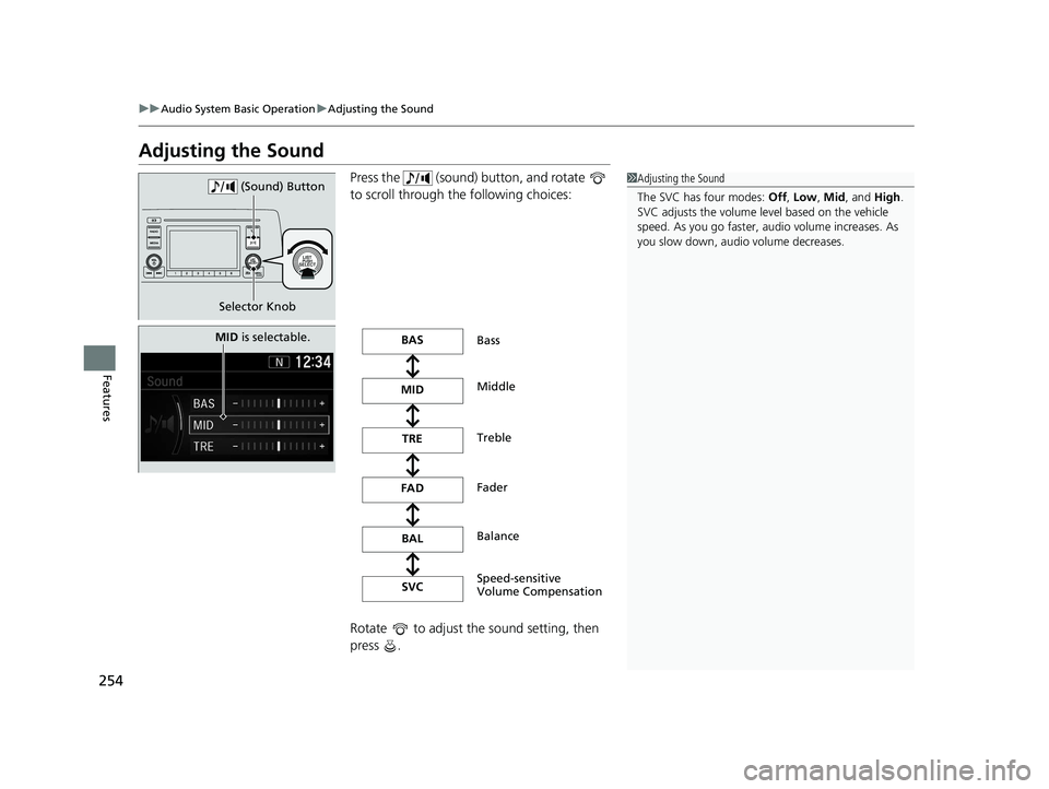 HONDA CR-V 2021 Owners Manual (in English) 254
uuAudio System Basic Operation uAdjusting the Sound
Features
Adjusting the Sound
Press the (sound) button, and rotate
to scroll through th e following choices:
Rotate to adjust the sound se HONDA CR-V 2021 Owners Manual (in English) 254
uuAudio System Basic Operation uAdjusting the Sound
Features
Adjusting the Sound
Press the (sound) button, and rotate
to scroll through th e following choices:
Rotate to adjust the sound se