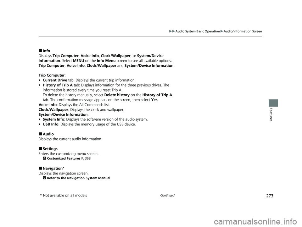 HONDA CR-V 2021 (in English) Repair Manual 273
uuAudio System Basic Operation uAudio/Information Screen
Continued
Features
■Info
Displays Trip Computer , Voice Info, Clock/Wallpaper , or System/Device
Information . Select MENU on the Info HONDA CR-V 2021 (in English) Repair Manual 273
uuAudio System Basic Operation uAudio/Information Screen
Continued
Features
■Info
Displays Trip Computer , Voice Info, Clock/Wallpaper , or System/Device
Information . Select MENU on the Info