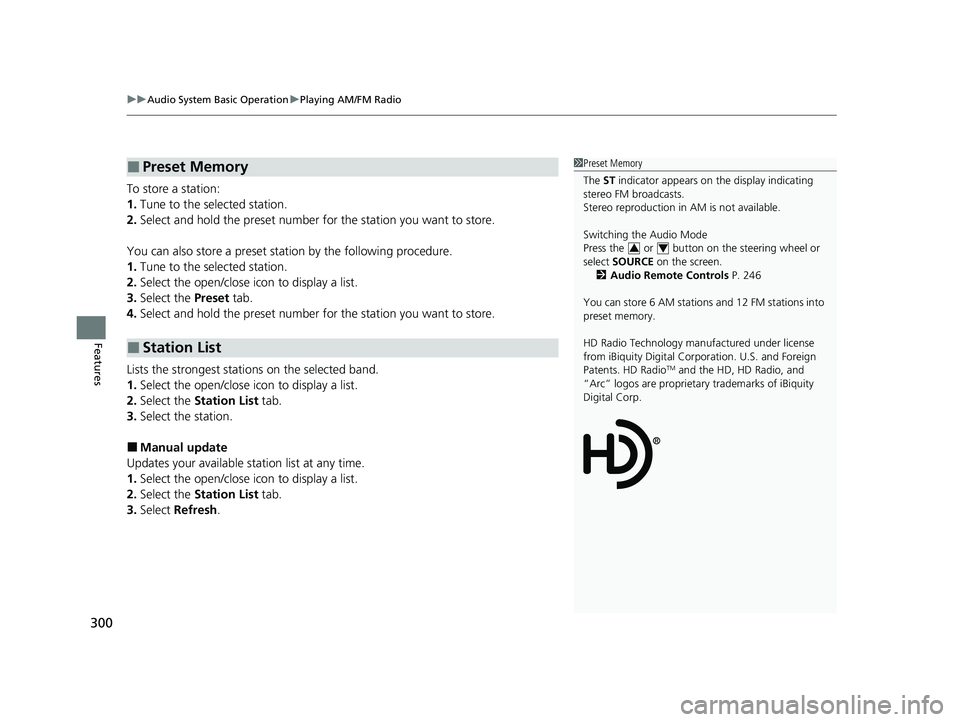 HONDA CR-V 2021 (in English) Manual PDF uuAudio System Basic Operation uPlaying AM/FM Radio
300
Features
To store a station:
1. Tune to the selected station.
2. Select and hold the preset number fo r the station you want to store.
You can a HONDA CR-V 2021 (in English) Manual PDF uuAudio System Basic Operation uPlaying AM/FM Radio
300
Features
To store a station:
1. Tune to the selected station.
2. Select and hold the preset number fo r the station you want to store.
You can a
