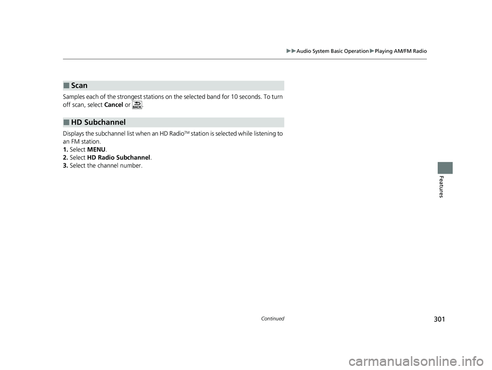 HONDA CR-V 2021 (in English) Manual PDF 301
uuAudio System Basic Operation uPlaying AM/FM Radio
Continued
Features
Samples each of the strongest stations on th e selected band for 10 seconds. To turn
off scan, select Cancel or .
Displays HONDA CR-V 2021 (in English) Manual PDF 301
uuAudio System Basic Operation uPlaying AM/FM Radio
Continued
Features
Samples each of the strongest stations on th e selected band for 10 seconds. To turn
off scan, select Cancel or .
Displays