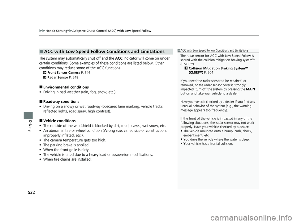 HONDA CR-V 2021 (in English) Workshop Manual uuHonda Sensing ®u Adaptive Cruise Control (ACC) with Low Speed Follow
522
Driving
The system may automatically shut off and the ACC indicator will come on under
certain conditions. Some examples o HONDA CR-V 2021 (in English) Workshop Manual uuHonda Sensing ®u Adaptive Cruise Control (ACC) with Low Speed Follow
522
Driving
The system may automatically shut off and the ACC indicator will come on under
certain conditions. Some examples o