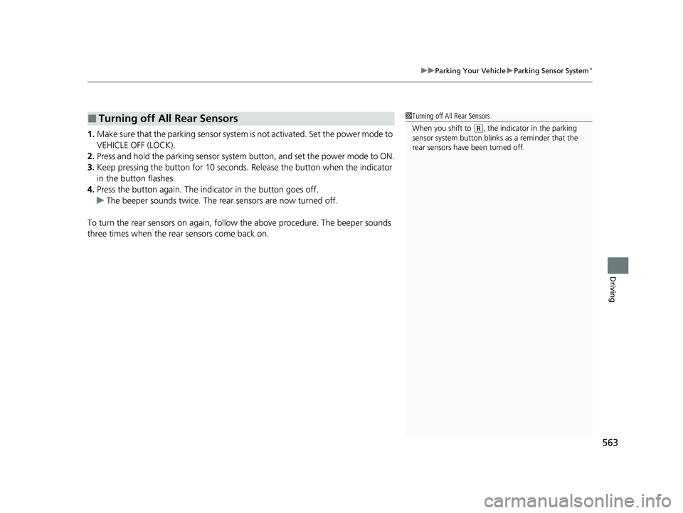 HONDA CR-V 2021 Owners Manual (in English) 563
uuParking Your Vehicle uParking Sensor System*
Driving
1. Make sure that the parking sensor system is not activated. Set the power mode to
VEHICLE OFF (LOCK).
2. Press and hold the parking senso HONDA CR-V 2021 Owners Manual (in English) 563
uuParking Your Vehicle uParking Sensor System*
Driving
1. Make sure that the parking sensor system is not activated. Set the power mode to
VEHICLE OFF (LOCK).
2. Press and hold the parking senso