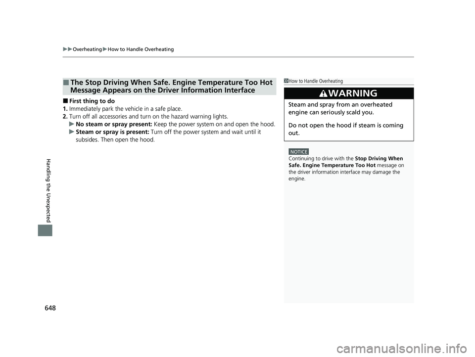 HONDA CR-V 2021 Owners Manual (in English) uuOverheating uHow to Handle Overheating
648
Handling the Unexpected
■First thing to do
1. Immediately park the vehicle in a safe place.
2. Turn off all accessories and turn on the hazard warning li HONDA CR-V 2021 Owners Manual (in English) uuOverheating uHow to Handle Overheating
648
Handling the Unexpected
■First thing to do
1. Immediately park the vehicle in a safe place.
2. Turn off all accessories and turn on the hazard warning li