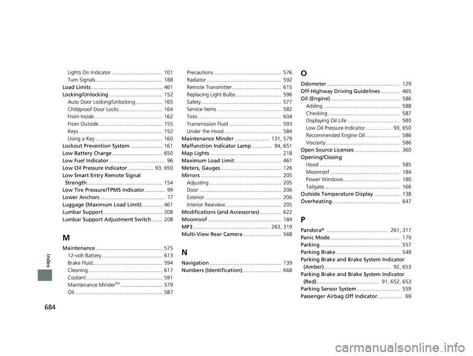 HONDA CR-V 2021  Owners Manual (in English) 684
Index
Lights On Indicator .................................. 101
Turn Signals ............................................. 188
Load Limits ................................................ 461
Loc