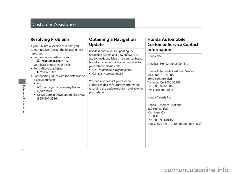 HONDA CR-V 2021  Navigation Manual (in English) 130
Reference Information
Customer Assistance
Resolving Problems
If you run into a specific issue that you 
cannot resolve, consult the following help 
resources:
• For navigation system issues:
2Tr