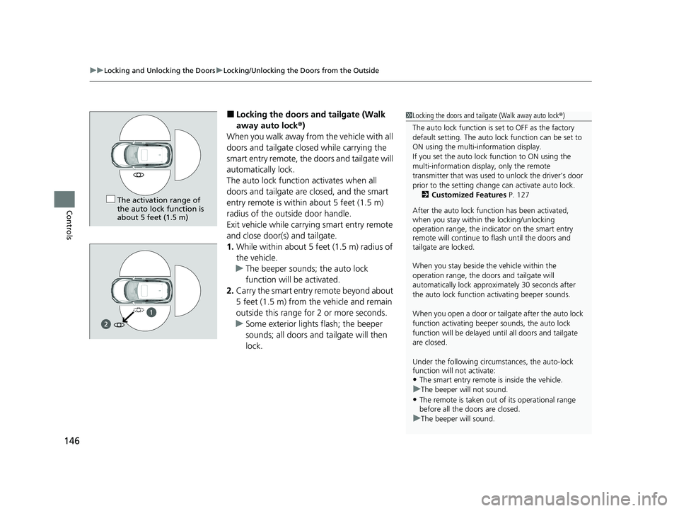 HONDA HR-V 2021 Owners Manual (in English) uuLocking and Unlocking the Doors uLocking/Unlocking the Doors from the Outside
146
Controls
■Locking the doors and tailgate (Walk
away auto lock ®)
When you walk away from the vehicle with all
d HONDA HR-V 2021 Owners Manual (in English) uuLocking and Unlocking the Doors uLocking/Unlocking the Doors from the Outside
146
Controls
■Locking the doors and tailgate (Walk
away auto lock ®)
When you walk away from the vehicle with all
d