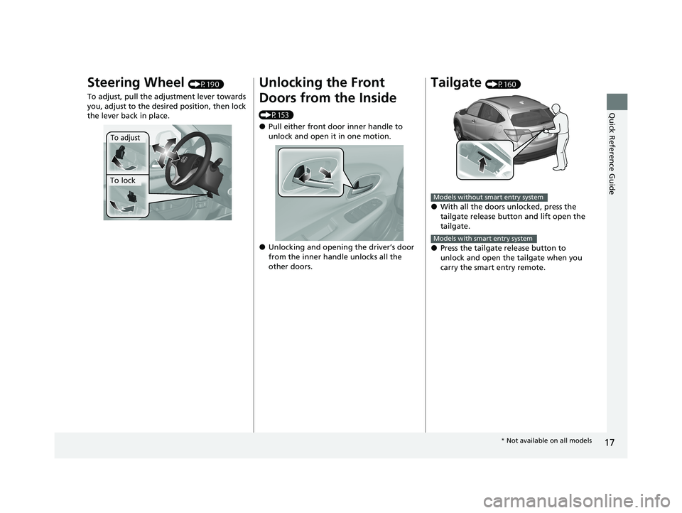 HONDA HR-V 2021  Owners Manual (in English) 17
Quick Reference Guide
Steering Wheel (P190)
To adjust, pull the ad justment lever towards 
you, adjust to the desi red position, then lock 
the lever back in place.
To adjust
To lock
Unlocking the 