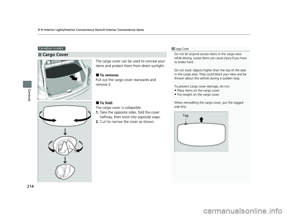 HONDA HR-V 2021  Owners Manual (in English) uuInterior Lights/Interior Convenience Items uInterior Convenience Items
214
Controls
The cargo cover can be used to conceal your 
items and protect them from direct sunlight.
■To remove:
Pull out t