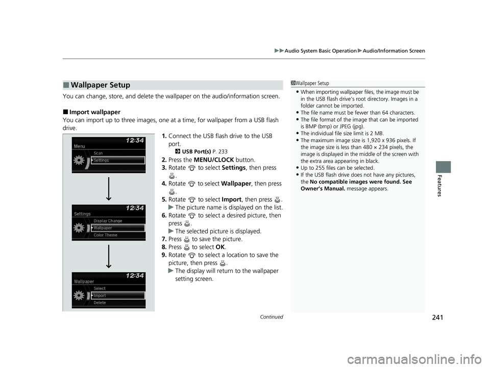 HONDA HR-V 2021  Owners Manual (in English) Continued241
uuAudio System Basic Operation uAudio/Information Screen
Features
You can change, store, and delete the wa llpaper on the audio/information screen.
■Import wallpaper
You can import up t