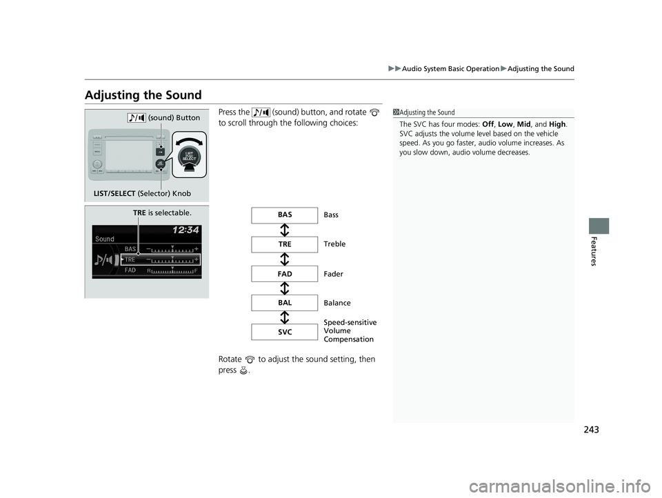 HONDA HR-V 2021 Owners Manual (in English) 243
uuAudio System Basic Operation uAdjusting the Sound
Features
Adjusting the Sound
Press the (sound) button, and rotate
to scroll through th e following choices:
Rotate to adjust the sound se HONDA HR-V 2021 Owners Manual (in English) 243
uuAudio System Basic Operation uAdjusting the Sound
Features
Adjusting the Sound
Press the (sound) button, and rotate
to scroll through th e following choices:
Rotate to adjust the sound se