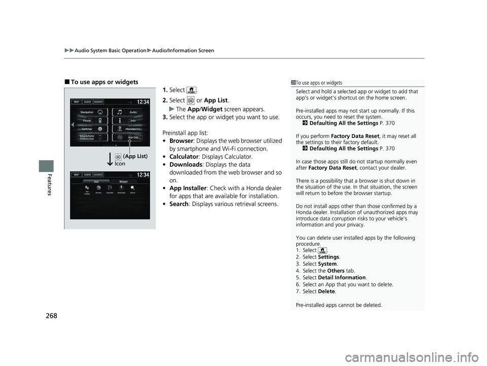 HONDA HR-V 2021 Owners Manual (in English) uuAudio System Basic Operation uAudio/Information Screen
268
Features
■To use apps or widgets
1.Select .
2. Select or App List.
u The App /Widget screen appears.
3. Select the app or widget you w HONDA HR-V 2021 Owners Manual (in English) uuAudio System Basic Operation uAudio/Information Screen
268
Features
■To use apps or widgets
1.Select .
2. Select or App List.
u The App /Widget screen appears.
3. Select the app or widget you w