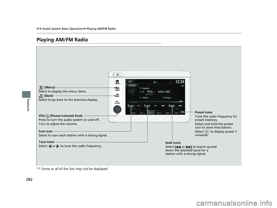 HONDA HR-V 2021 Owners Manual (in English) 282
uuAudio System Basic Operation uPlaying AM/FM Radio
Features
Playing AM/FM Radio
*1:Some or all of the lists may not be displayed.
(Back)
Select to go back to the previous display.
Seek Icons
Sel HONDA HR-V 2021 Owners Manual (in English) 282
uuAudio System Basic Operation uPlaying AM/FM Radio
Features
Playing AM/FM Radio
*1:Some or all of the lists may not be displayed.
(Back)
Select to go back to the previous display.
Seek Icons
Sel